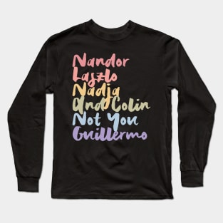 Nandor Laszlo Nadja And Colin Not You Guillermo Long Sleeve T-Shirt